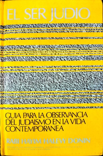 EL SER JUDIO- GUIA PARA LA OBSERVANCIA DEL JUDAISMO EN LA VIDA CONTEMPORANEA